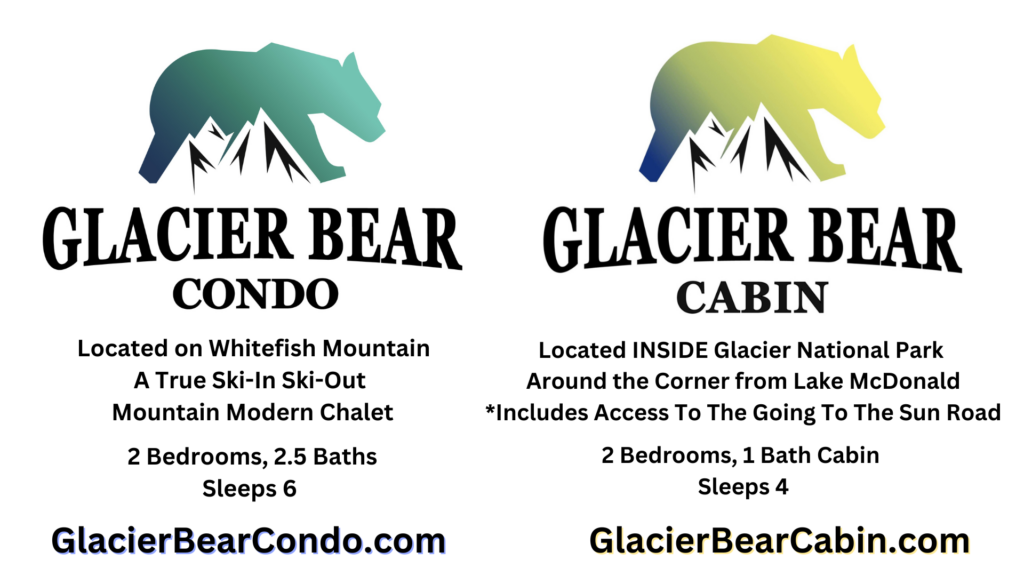 Glacier Bear Cabin and Glacier Bear Condo Welcome you to Whitefish Mountain or Glacier National Park with two hotel properties for your vacation