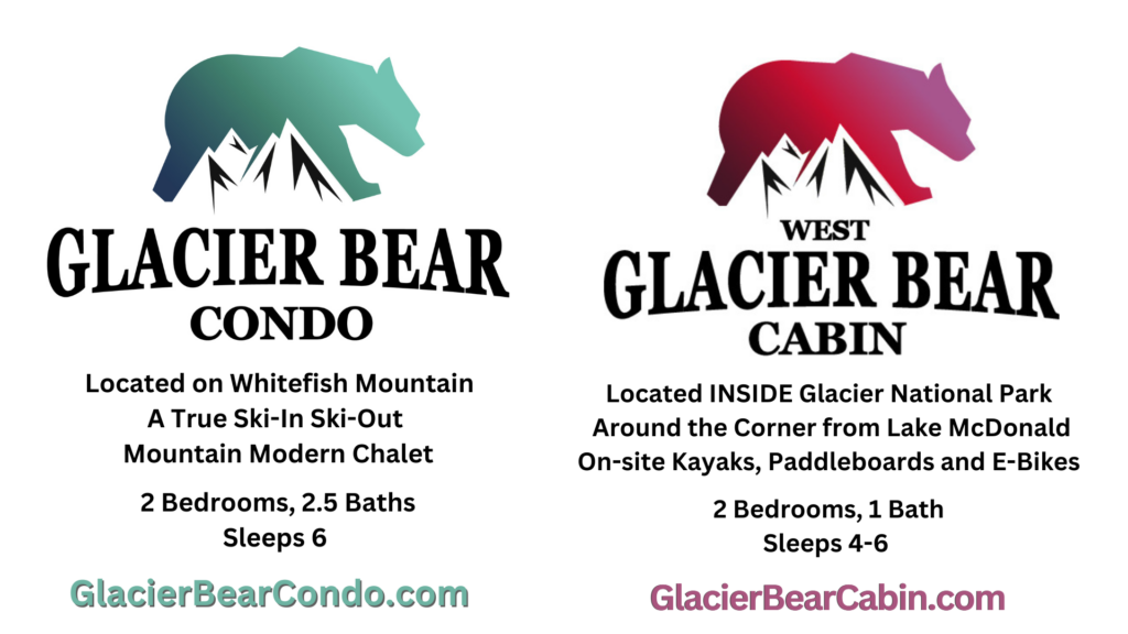 West Glacier Bear Cabin and Glacier Bear Condo Welcome you to Whitefish Mountain or Glacier National Park with two hotel properties to choose from for your vacation any time of the year